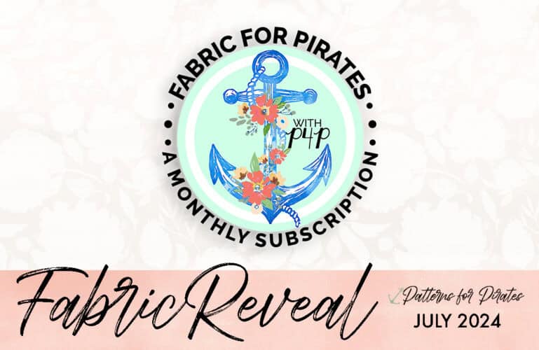 Protected: Fabric for Pirates :: July 2024 Reveal