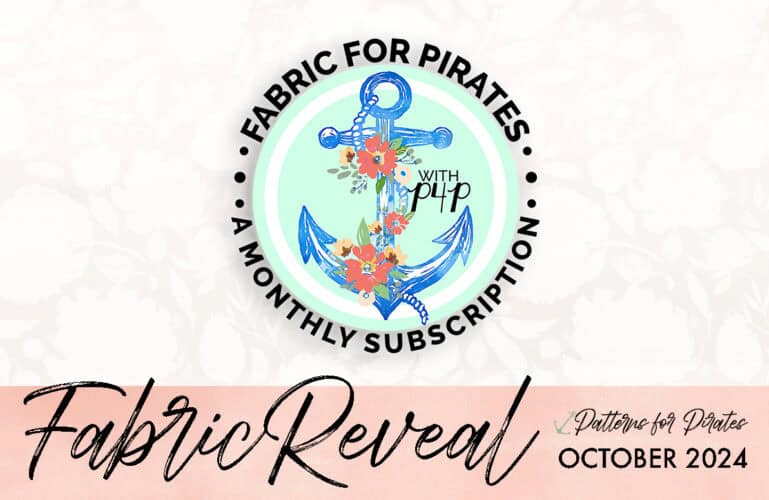 Protected: Fabric for Pirates :: October 2024 Reveal