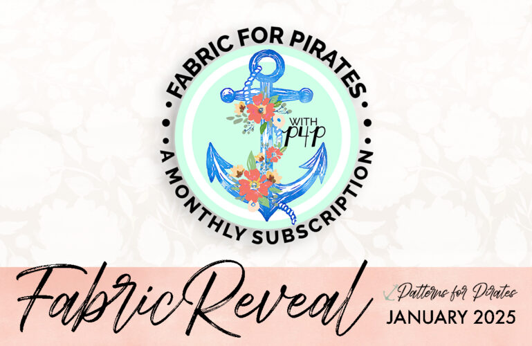 Protected: Fabric for Pirates :: January 2025 Reveal